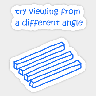 Try viewing from a different angle Sticker